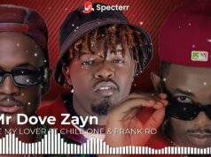 Mr Dove Zayn Ft Chile One & Frank Ro – Be My Lover Mr Dove Zayn Ft Chile One & Frank Ro - Be My Lover