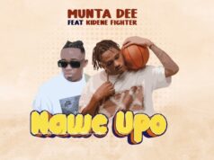 Munta Dee Ft Kidene Fighter – Nawe Upo Munta Dee Ft Kidene Fighter - Nawe Upo