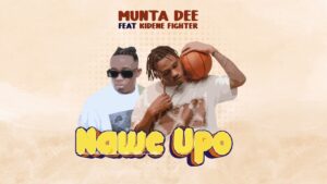 Munta Dee Ft Kidene Fighter - Nawe Upo