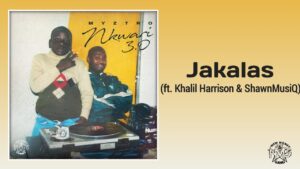 Myztro - Jakalas Ft Khalil Harrison & ShaunMusiQ