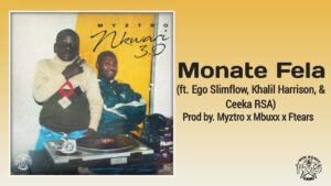 Myztro, Mbuxx & Ftears - Monate Fela Ft Ego Slimflow, Khalil Harrison & Shaun MusiQ
