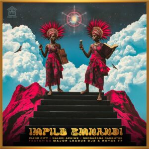 Naledi Aphiwe, Nkosazana Daughter Ft Major League Djz & Royce 77 - Impilo Emnandi