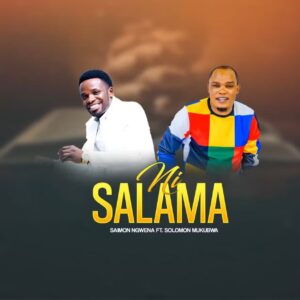 Solomon Mkubwa - Ni Salama Ft Saimon Ngwena