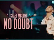 Israel Mbonyi – No Doubt Israel Mbonyi - No Doubt