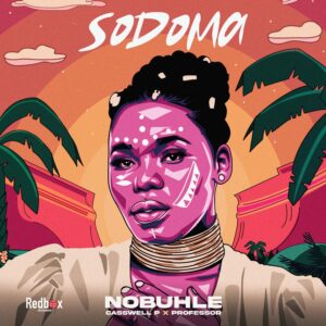 Nobuhle Ft Casswell P & Professor - Sodoma