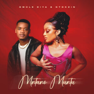 Omhle Diya - Mntano Muntu Ft Ntokzin