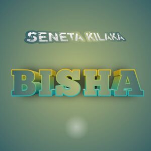 Seneta Kilaka - Bisha