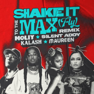 Moliy - Shake It To The Max (FLY) Remix Ft Silent Addy, Kalash & Maureen