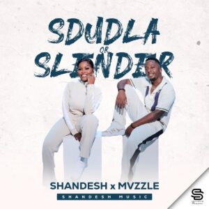 Shandesh & Mvzzle - Sdudla Or Slender