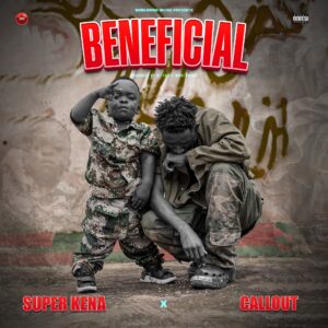 Super Kena Ft Callout - Beneficial