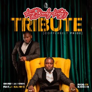 Umusepela Crown - King Dandy Krazy's Tribute (Copper Belt Pride) Ft Jc Kalinks
