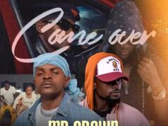 Mr Crown Ft Chile One Mr Zambia – Come Over Mr Crown Ft Chile One Mr Zambia – Come Over