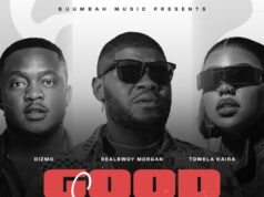 RealBwoy Morgan Ft Towela Kaira & Dizmo – Good Energy