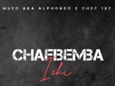 Muzo Aka Alphonso Ft Chef 187 – Chafbemba Ichi