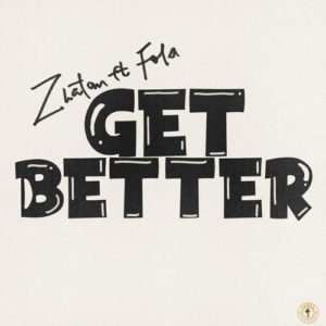 Zlatan - Get Better Ft Fola