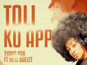 Tyana Bax Ft Heyz Bullet – Toli Ku App
