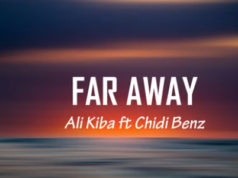 Alikiba Ft Chidi Beenz – Far Away