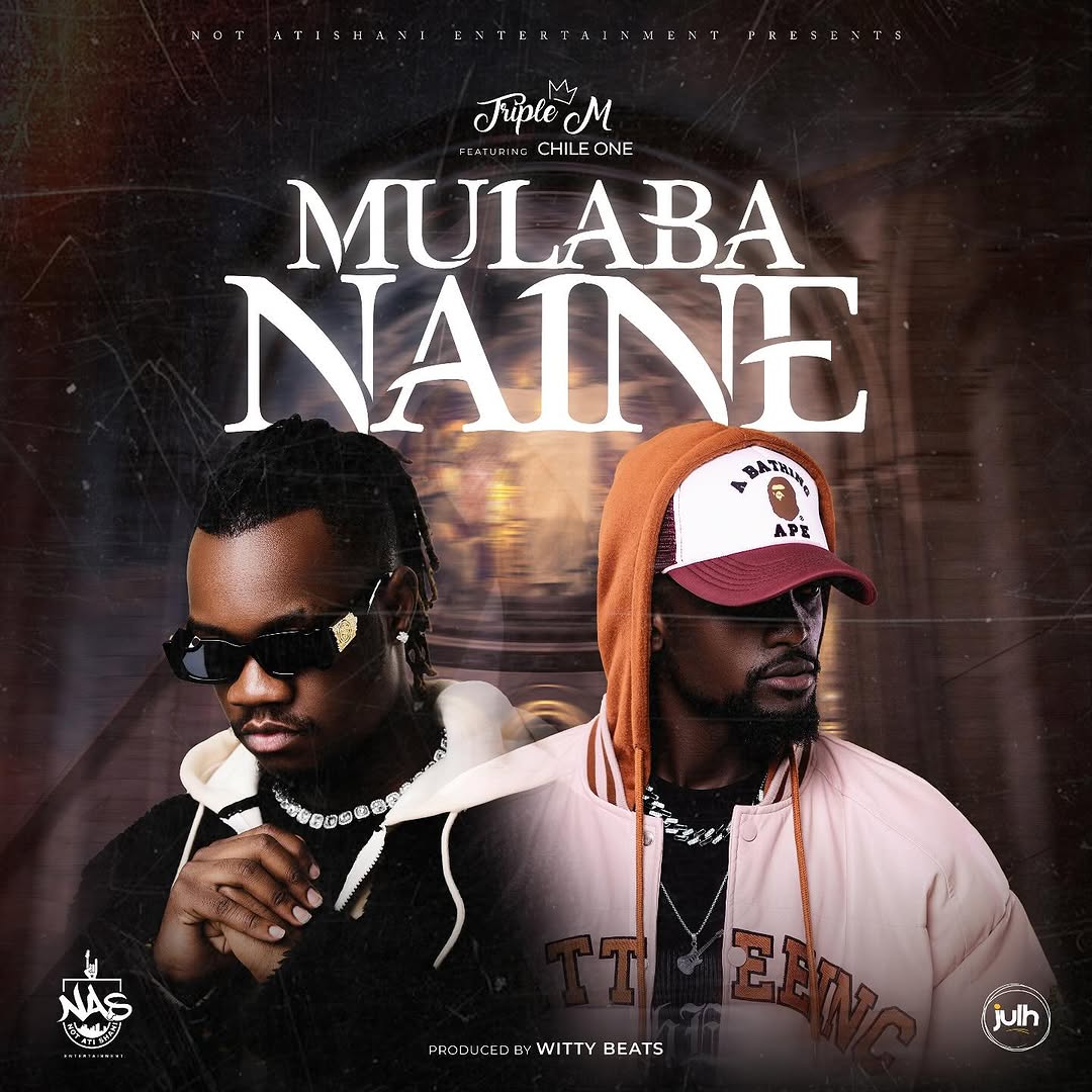 Triple M - Mulaba Naine Ft Chile One Mr Zambia