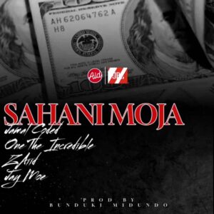 Jamal Coded - Sahani Moja Ft ZAiiD, Jay Moe & One The Incredible