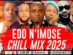 Edo Chill Mixtape 2025 By Dj Dee One – Amapiano,Afrobeat Mix Latest Edo Benin Mixtape