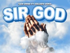 SAM ONNE FT GOLDEN VOKO – SIR GOD
