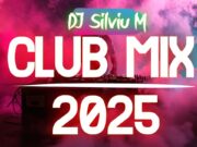 Party Club Dance 2025 By DJ Silviu M – Best Remixes Of Popular Songs 2025 MEGAMIX