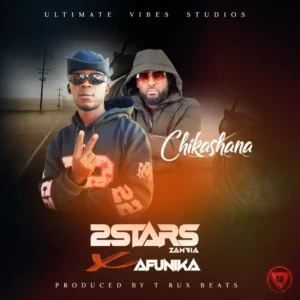 2Stars Zambia Ft Afunika - Chikashana