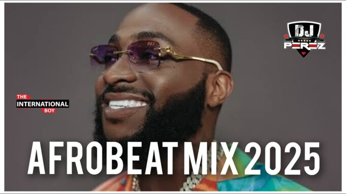 Afrobeat Mix 2025 By DJ Perez Ft Davido, Rema, Burna Boy, Ruger, Ayra Starr