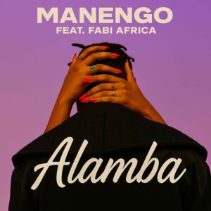 Manengo Ft Fabi Africa - Alamba