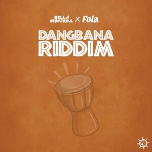 Bella Shmurda Ft Fola - Dangbana Riddim