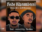 Blacko SA & Scotts Maphuma – Fede Khumban Ft Rasca D’djy & The Buu Blacko SA & Scotts Maphuma - Fede Khumban Ft Rasca D'djy & The Buu