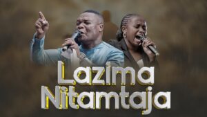 Boaz Danken Ft Dorcus Augustino - Lazima Nitamtaja