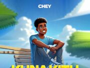 Chey – Kuna Kitu Nimewazidi Chey - Kuna Kitu Nimewazidi