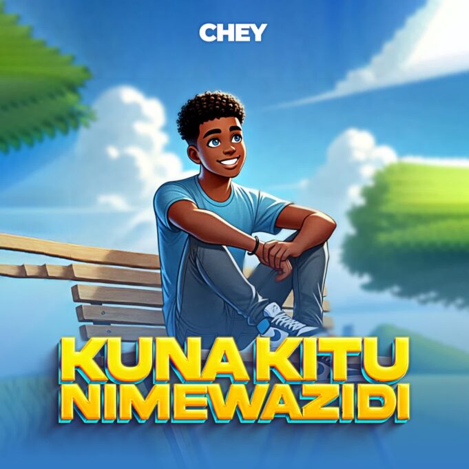 Chey - Kuna Kitu Nimewazidi
