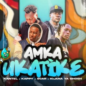 Ceezlah - Amka Ukatike Ft Kappy, Kantel Wadagliz, Scar Mkadinali