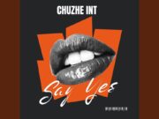 Chuzhe Int – Say Yes Chuzhe Int - Say Yes