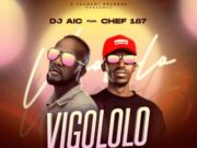 DJ Aic Ft Chef 187 – Vigololo DJ Aic Ft Chef 187 - Vigololo