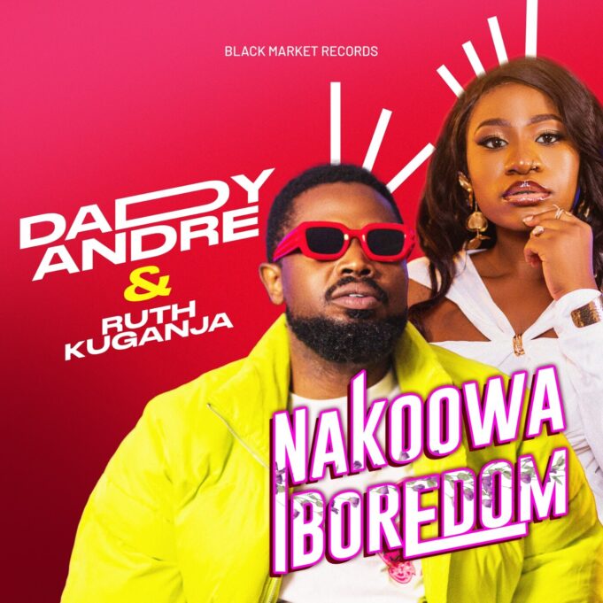 Daddy Andre Ft Ruth Kuganja - Nakoowa Boredom