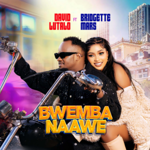 David Lutalo - Bwemba Naawe Ft Bridgette Mars