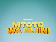 Daway – Mtoto Wa Mjini Daway - Mtoto Wa Mjini