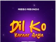 Misso Misondo – Dil Ko Karaar Aaya (Singeli Version) Misso Misondo - Dil Ko Karaar Aaya (Singeli Version)