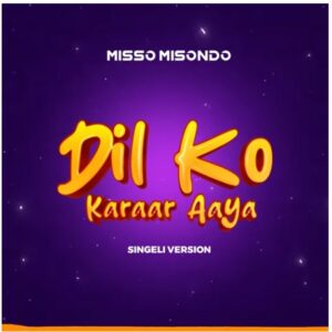 Misso Misondo - Dil Ko Karaar Aaya (Singeli Version)