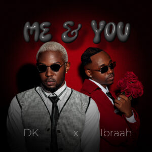 Director Kenny (DK) Ft Ibraah - Me & You