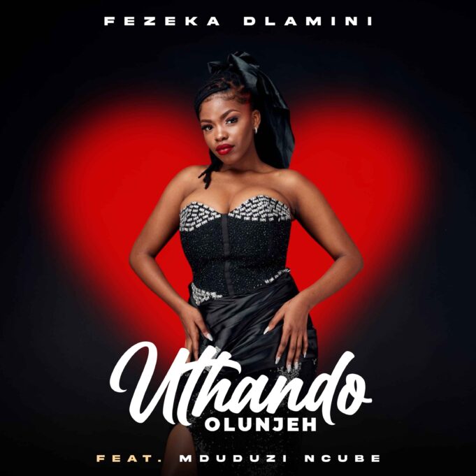 Fezeka Dlamini & Mduduzi Ncube - Uthando Olunje