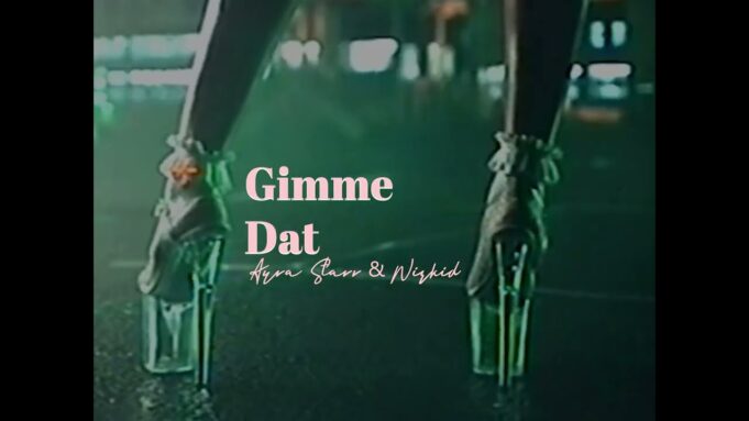 Ayra Starr - Gimme Dat Ft Wizkid