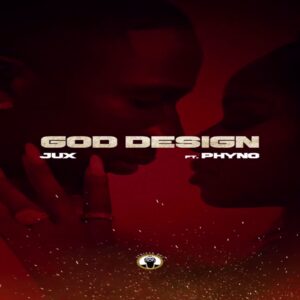 Jux - God Design Ft Phyno