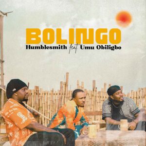 Humblesmith Ft Umu Obiligbo - Bolingo