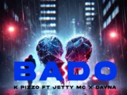 K Pizzo Ft Jetty Mc & Dayna – Bado K Pizzo Ft Jetty Mc & Dayna - Bado