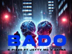K Pizzo Ft Jetty Mc & Dayna – Bado K Pizzo Ft Jetty Mc & Dayna - Bado