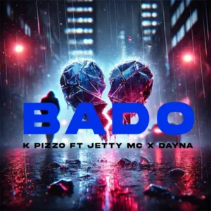 K Pizzo Ft Jetty Mc & Dayna - Bado